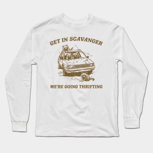 Get In Scavanger We Are Going Thrifting Retro Tshirt, Vintage Raccoon Shirt, Trash Panda Shirt, Funny Long Sleeve T-Shirt